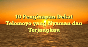 10 Penginapan Dekat Telomoyo yang Nyaman dan Terjangkau