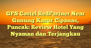 GPS Costel RedPartner Near Gunung Kasur Cipanas, Puncak: Review Hotel Yang Nyaman dan Terjangkau