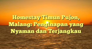 Homestay Timun Pujon, Malang: Penginapan yang Nyaman dan Terjangkau