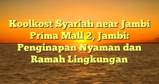 Koolkost Syariah near Jambi Prima Mall 2, Jambi: Penginapan Nyaman dan Ramah Lingkungan