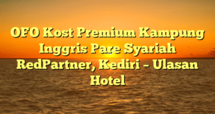 OFO Kost Premium Kampung Inggris Pare Syariah RedPartner, Kediri – Ulasan Hotel