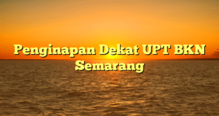 Penginapan Dekat UPT BKN Semarang