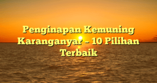 Penginapan Kemuning Karanganyar – 10 Pilihan Terbaik