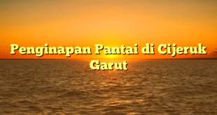 Penginapan Pantai di Cijeruk Garut