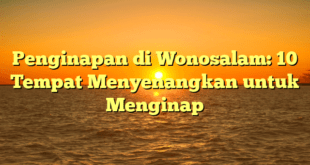 Penginapan di Wonosalam: 10 Tempat Menyenangkan untuk Menginap