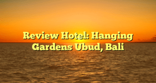 Review Hotel: Hanging Gardens Ubud, Bali