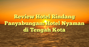 Review Hotel Rindang Panyabungan: Hotel Nyaman di Tengah Kota