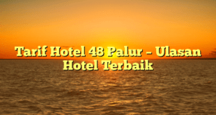 Tarif Hotel 48 Palur – Ulasan Hotel Terbaik