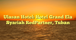 Ulasan Hotel: Hotel Grand Ela Syariah RedPartner, Tuban