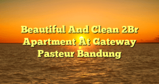 Beautiful And Clean 2Br Apartment At Gateway Pasteur Bandung