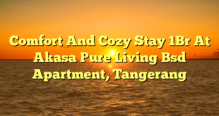 Comfort And Cozy Stay 1Br At Akasa Pure Living Bsd Apartment, Tangerang