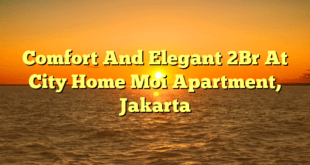 Comfort And Elegant 2Br At City Home Moi Apartment, Jakarta