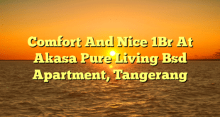 Comfort And Nice 1Br At Akasa Pure Living Bsd Apartment, Tangerang