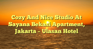 Cozy And Nice Studio At Sayana Bekasi Apartment, Jakarta – Ulasan Hotel