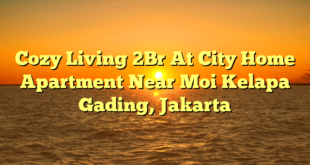 Cozy Living 2Br At City Home Apartment Near Moi Kelapa Gading, Jakarta