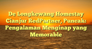 De Longkewang Homestay Cianjur RedPartner, Puncak: Pengalaman Menginap yang Memorable