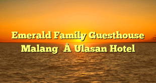 Emerald Family Guesthouse Malang – Ulasan Hotel