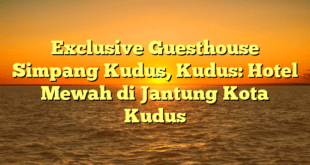 Exclusive Guesthouse Simpang Kudus, Kudus: Hotel Mewah di Jantung Kota Kudus