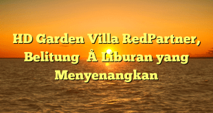 HD Garden Villa RedPartner, Belitung – Liburan yang Menyenangkan
