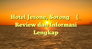 Hotel Jesone, Sorong – Review dan Informasi Lengkap