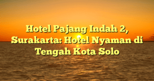 Hotel Pajang Indah 2, Surakarta: Hotel Nyaman di Tengah Kota Solo