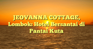 JEOVANNA COTTAGE, Lombok: Hotel Bersantai di Pantai Kuta