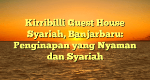 Kirribilli Guest House Syariah, Banjarbaru: Penginapan yang Nyaman dan Syariah