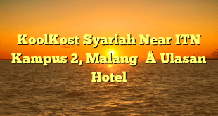 KoolKost Syariah Near ITN Kampus 2, Malang – Ulasan Hotel