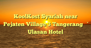 KoolKost Syariah near Pejaten Village 3 Tangerang – Ulasan Hotel