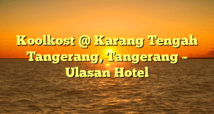 Koolkost @ Karang Tengah Tangerang, Tangerang – Ulasan Hotel