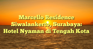 Marcello Residence Siwalankerto, Surabaya: Hotel Nyaman di Tengah Kota