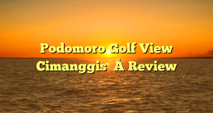 Podomoro Golf View Cimanggis – Review