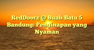 RedDoorz @ Buah Batu 5 Bandung: Penginapan yang Nyaman