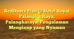 RedDoorz Plus @ Hotel Royal Palangka Raya, Palangkaraya: Pengalaman Menginap yang Nyaman