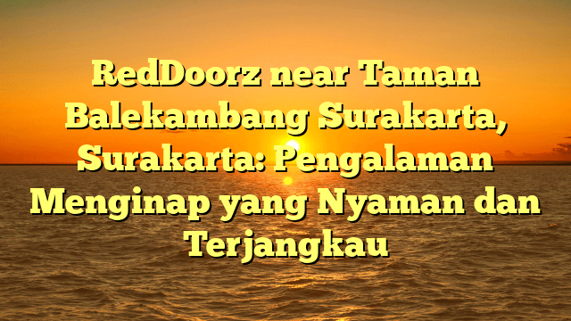 RedDoorz Mahameru Residence Yogyakarta: Pengalaman Menginap yang Nyaman di Yogyakarta 
