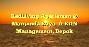 RedLiving Apartemen @ Margonda Raya – RAN Management, Depok