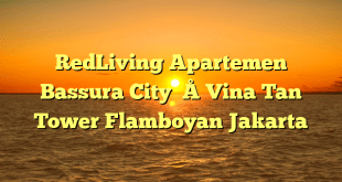 RedLiving Apartemen Bassura City – Vina Tan Tower Flamboyan Jakarta