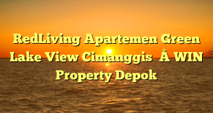 RedLiving Apartemen Green Lake View Cimanggis – WIN Property Depok