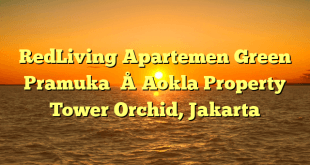 RedLiving Apartemen Green Pramuka – Aokla Property Tower Orchid, Jakarta