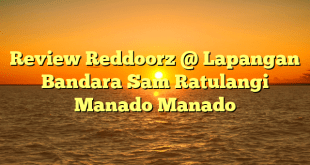 Review Reddoorz @ Lapangan Bandara Sam Ratulangi Manado Manado