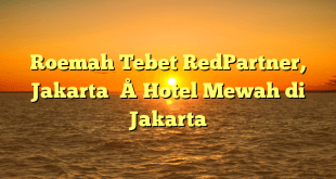 Roemah Tebet RedPartner, Jakarta – Hotel Mewah di Jakarta