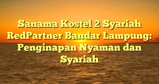 Sanama Kostel 2 Syariah RedPartner Bandar Lampung: Penginapan Nyaman dan Syariah