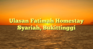 Ulasan Fatimah Homestay Syariah, Bukittinggi