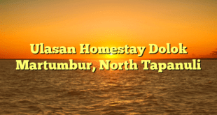 Ulasan Homestay Dolok Martumbur, North Tapanuli