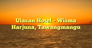 Ulasan Hotel – Wisma Harjuna, Tawangmangu