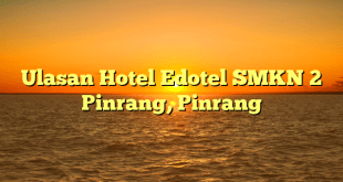 Ulasan Hotel Edotel SMKN 2 Pinrang, Pinrang