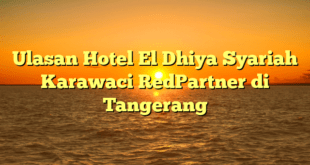 Ulasan Hotel El Dhiya Syariah Karawaci RedPartner di Tangerang