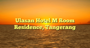 Ulasan Hotel M Room Residence, Tangerang