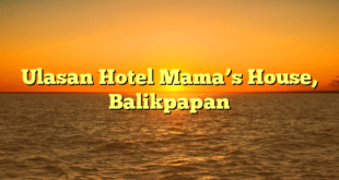 Ulasan Hotel Mama’s House, Balikpapan