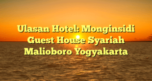 Ulasan Hotel: Monginsidi Guest House Syariah Malioboro Yogyakarta